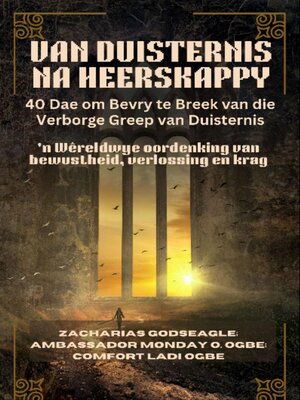 cover image of VAN DUISTERNIS NA HEERSKAPPY--40 Dae om Bevry te Breek van die Verborge Greep van Duisternis